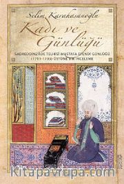 Kadı ve Günlüğü <br /> Sadreddinzade Telhisi Mustafa Efendi Günlüğü