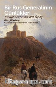 Bir Rus Generalinin Günlükleri <br /> Türkiye Gürcistanı’nda Üç Ay