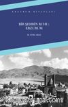 Bir Şehrin Ruhu: Erzurum