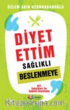 Diyet Ettim Sağlıklı Beslenmeye 