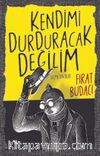 Kendimi Durduracak Değilim