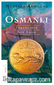 Osmanlı: İnsanlığın Son Adası