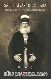 Salih Niyazi Dedebaba <br /> Hacı Bektaş Veli Dergahı Son Postnişini
