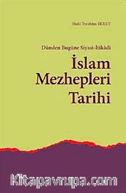 Dünden Bugüne Siyasi-İtikadi İslam Mezhepleri Tarihi