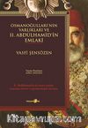 Osmanoğulları'nın Varlıkları ve II. Abdülhamid'in Emlaki & II. Abdülhamid'in Üç Kıtaya Yayılan Muazzam Serveti ve Günümüzdeki Durumu