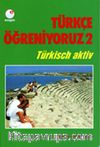 Türkçe Öğreniyoruz 2 / Türkisch Aktiv