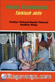 Türkçe Öğreniyoruz 1 <br /> Türkisch Aktiv / Türkiye Türkçesi-Kazak Türkçesi Anahtar Kitap