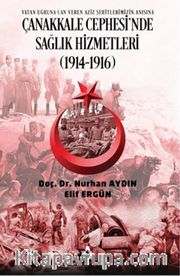 Çanakkale Cephesi’nde Sağlık Hizmetleri (1914 1916)