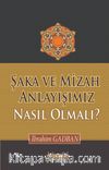 Şaka ve Mizah Anlayışımız Nasıl Olmalı?