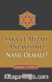 Şaka ve Mizah Anlayışımız Nasıl Olmalı?
