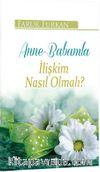 Anne Babamla Ilişkim Nasıl Olmalı?