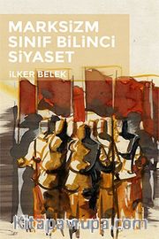 Marksizm, Sınıf Bilinci, Siyaset