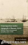 L’immigration Judéo-espagnole à Buenos Aires: Histoire d’une Communauté İnvisible (1876-1930)
