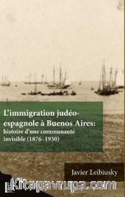 L’immigration Judéo-espagnole à Buenos Aires: Histoire d’une Communauté İnvisible (1876-1930)