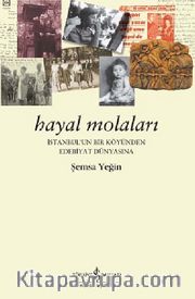 Hayal Molaları <br /> İstanbul'un Bir Köyünden Edebiyat Dünyasına