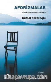 Aforizmalar Özgür Bir Ruhun Asi Cümleleri