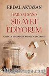 Babanı Sana Şikayet Ediyorum & Gelecek Kuşaklara Balyoz Gerçekleri