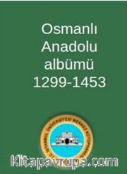 Osmanlı Anadolu Albümü 1299-1453
