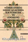 Sümer Evreni Hayat Ağacında İlk Türkler ve Ademleri