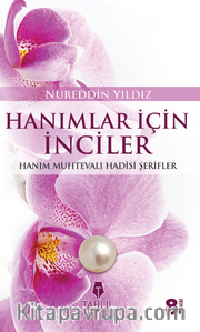 Hanımlar İçin İnciler <br /> Hanım Muhtevalı Hadis-i Şerifler