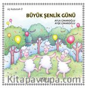 Üç Kuzucuk- 3 / Büyük Şenlik Günü