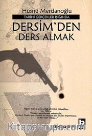 Dersim'den Ders Almak Tarihi Gerçekler Işığında Dersim'den Ders Almak