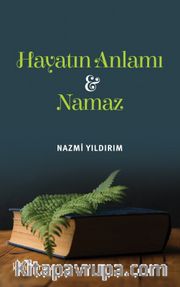 Hayatın Anlamı <br /> Namaz