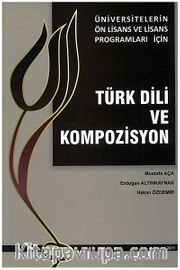Türk Dili ve Kompozisyon (Üniversitelerin Ön Lisans ve Lisans Programları İçin)