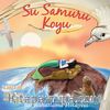 Su Samuru Koyu & Bir Rahatlama Hikayesi