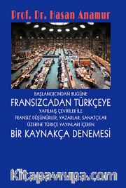 Başlangıçtan Bugüne Fransızcadan Türkçeye Yapılmış Çeviriler ile Fransız Düşünürler, Yazarlar, Sanatçılar Üzerine Türkçe Yayınları İçeren Bir Kaynakça Denemesi