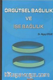 Örgütsel Bağlılık ve İşe Bağlılık