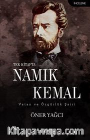 Tek Kitapta Namık Kemal / Vatan ve Özgürlük Şairi