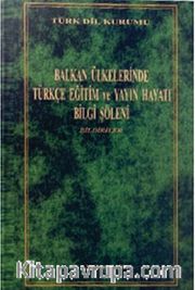 Balkan Ülkelerinde Türkçe Eğitim ve Yayın Hayatı Bilgi Şöleni