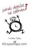Şimdi Değilse Ne Zaman?