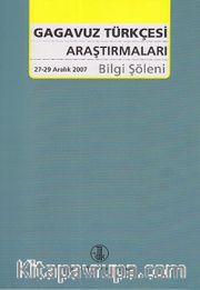Gagavuz Türkçesi Araştırmaları Bilgi Şöleni (27-29 Aralık 2007)