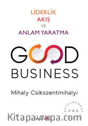 Good Business <br /> Liderlik Akış ve Anlam Yaratma