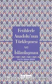 Fetihlerde Anadolu'nun Türkleşmesi ve İslamlaşması