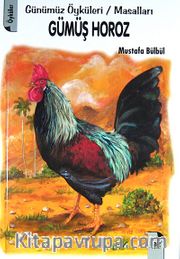 Gümüş Horoz <br /> Günümüz Öyküleri / Masalları