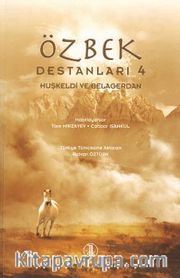 Özbek Destanları 4 <br /> Huşkeldi ve Belagerdan