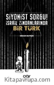 Siyonist Sorgu! <br /> İsrail Zindanlarında Bir Türk