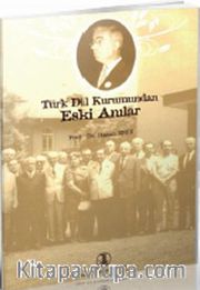 Türk Dil Kurumundan Eski Anılar