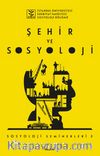 Şehir ve Sosyoloji / Sosyoloji Seminerleri 3