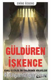 Güldüren İşkence <br /> Kanlı 12 Eylül'ün Trajikomik Hikayeleri