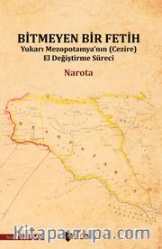 Bitmeyen Bir Fetih <br /> Yukarı Mezopotamya’nın (Cezire) El Değiştirme Süreci