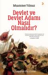 Devlet ve Devlet Adamı Nasıl Olmalıdır?