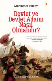 Devlet ve Devlet Adamı Nasıl Olmalıdır?
