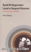 Özerk Dil Dizgesinden Lacan'ın Simgesel Düzenine & Bir Yapıtta Lacancı İzler Sürme