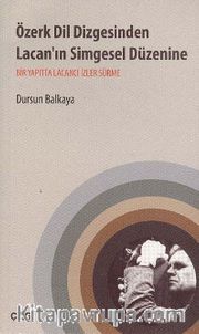 Özerk Dil Dizgesinden Lacan'ın Simgesel Düzenine <br /> Bir Yapıtta Lacancı İzler Sürme