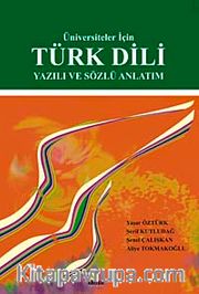 Üniversiteler İçin Türk Dili Yazılı ve Sözlü Anlatım / Yaşar Öztürk
