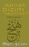 Sanat Bizim Neyimize?